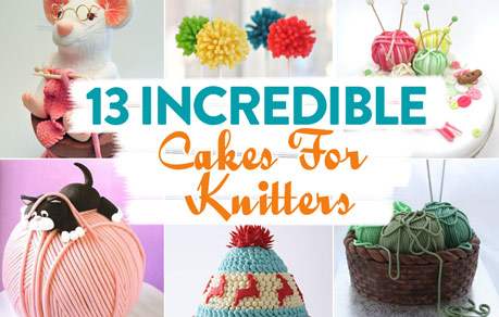 13 Incredible Cakes For Knitters