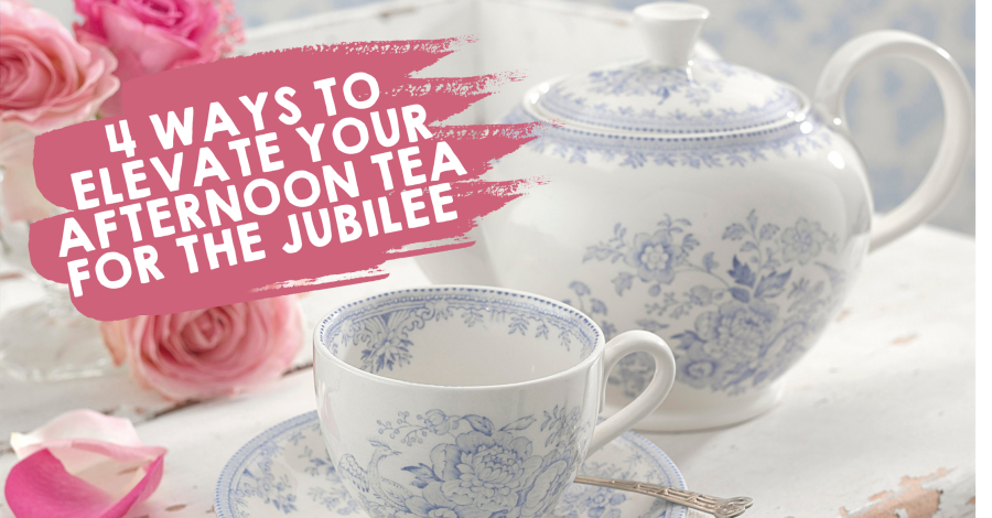 4 Ways to Elevate Your Afternoon Tea for the Jubilee