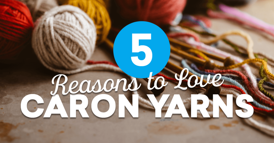 5 Reasons to Love Caron Yarns!