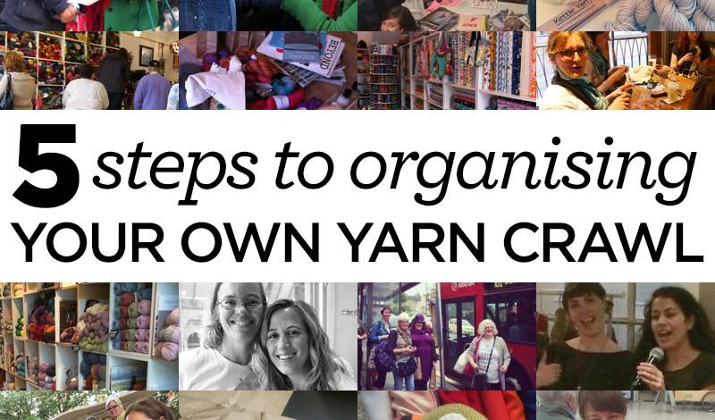 5 simple steps to organising your own yarn crawl