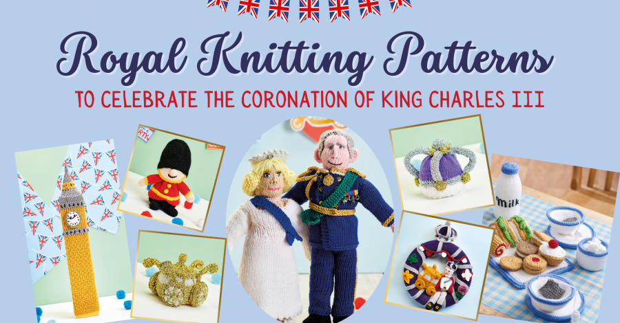 Royal Knitting Patterns to Celebrate the Coronation of King Charles!