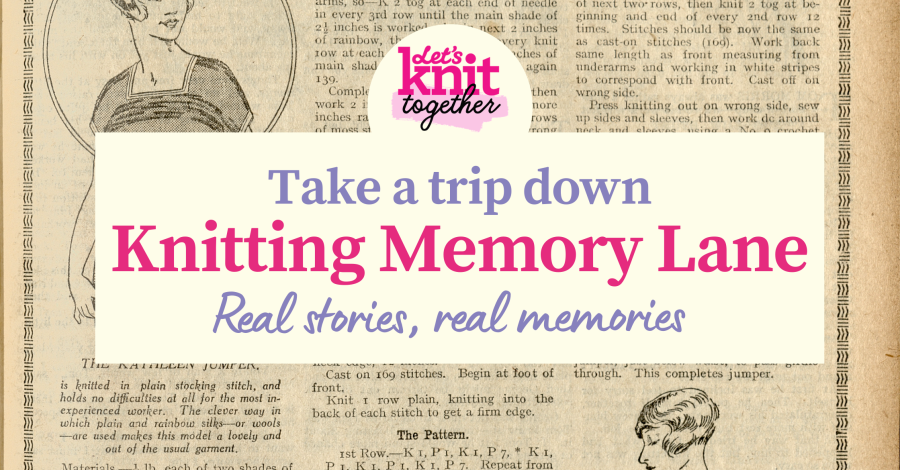 Nostalgic Knitting Memories… Your Stories!