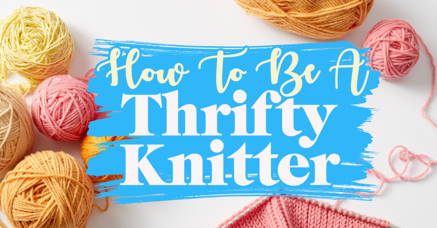 How To Save Money On Your Knitting