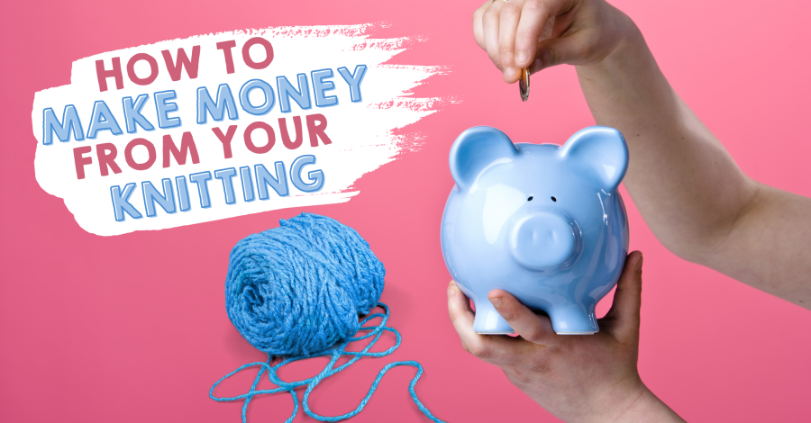 How to Make Money from your Knitting