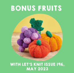 Bonus Fruits (Issue 196) Knitting Pattern