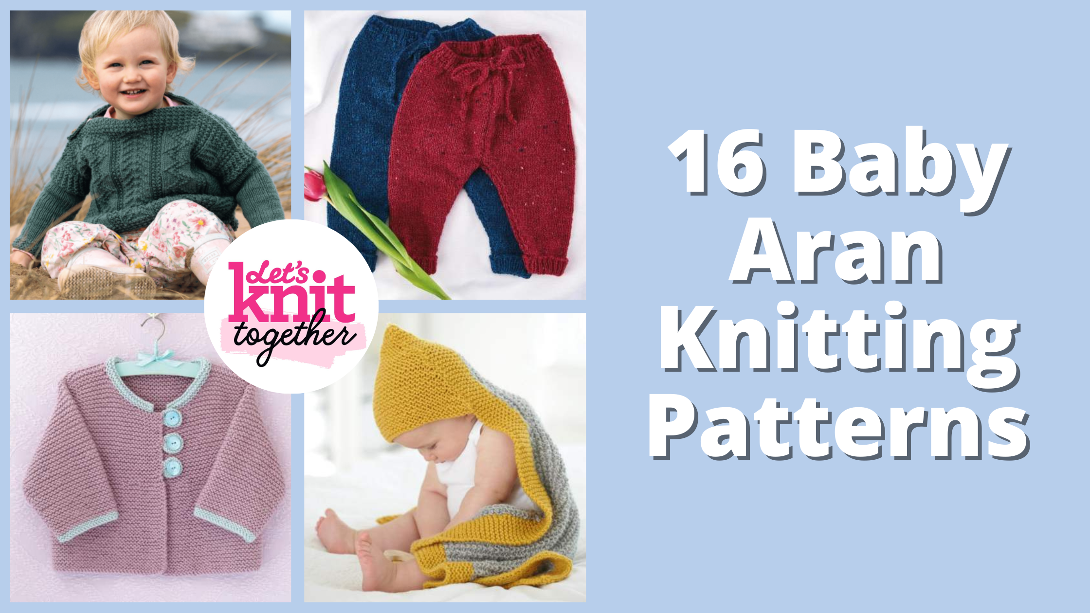 16 Baby Aran Knitting Patterns | Blog | Let's Knit Magazine