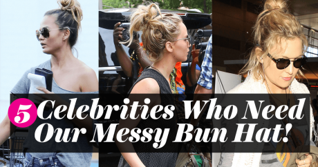 5 Celebrities Who Need Our Messy Bun Hat!
