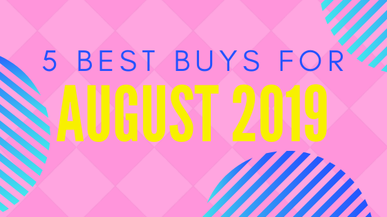 5 Best Buys For August 2019