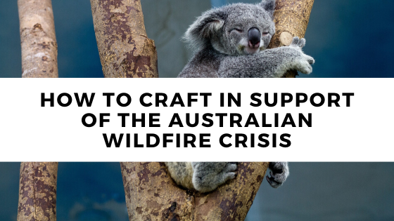 How To Craft In Support Of The Australian Wildfire Crisis