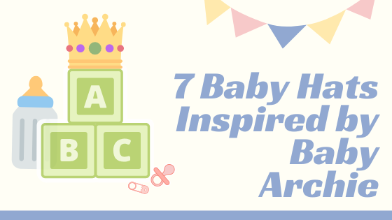 7 Baby Hats Inspired by Baby Archie