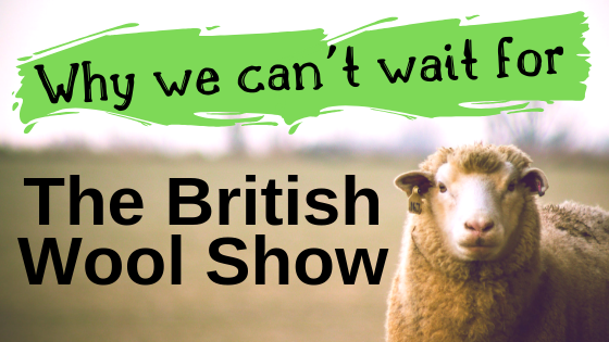 Why We Can’t Wait For The British Wool Show