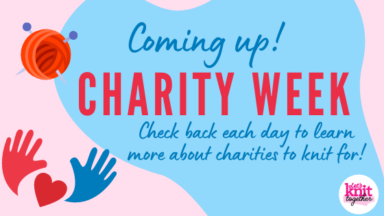 Coming up! Charity Week with Let’s Knit Together