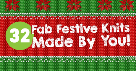 32 Fab Festive Knits – Made By You!