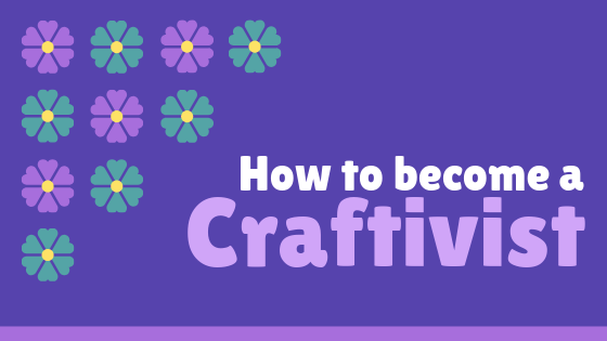 How To Become A Craftivist