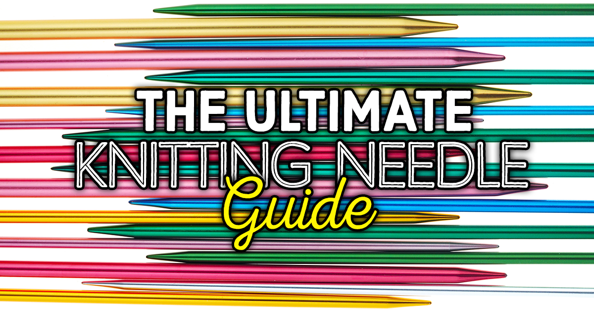Ultimate Knitting Needle Guide: the Best Material for You - Sheep