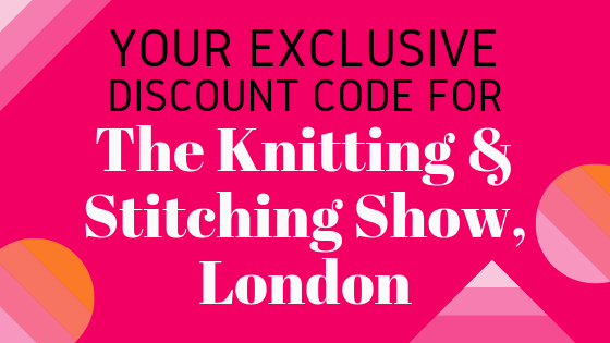 Your Exclusive Discount Code For The Knitting And Stitching Show, London