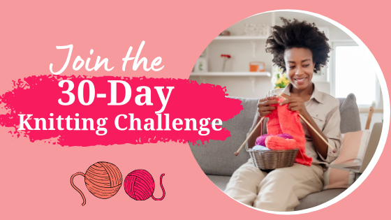 30 Day Challenge: Join the ultimate knitting event