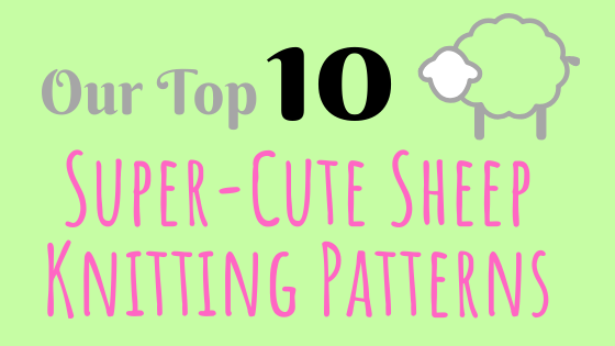 Our Top 10 Super-Cute Sheep Knitting Patterns!