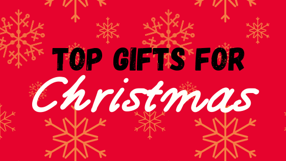 Top Gifts For Christmas 2019