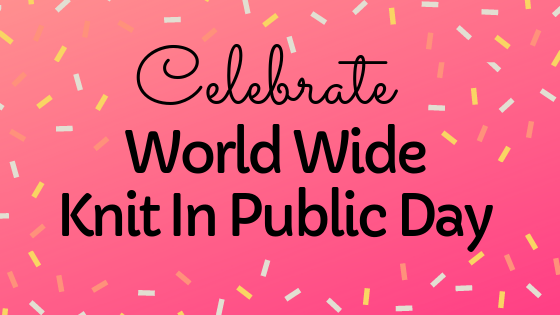 Celebrate World Wide Knit In Public Day