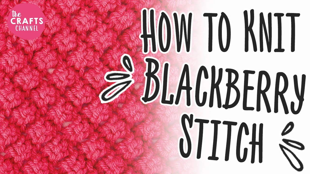 How to Knit Blackberry Stitch Blog Let's Knit Magazine