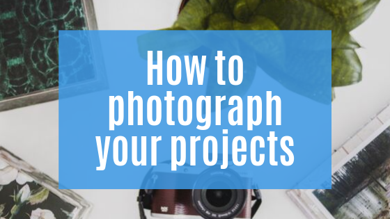 How to photograph your projects