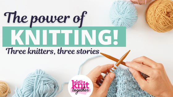 How Knitting Has Changed My Life