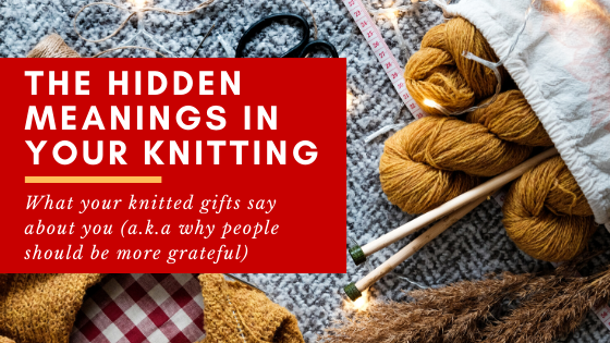 The Messages Hidden In Your Knitted Gifts, Blog