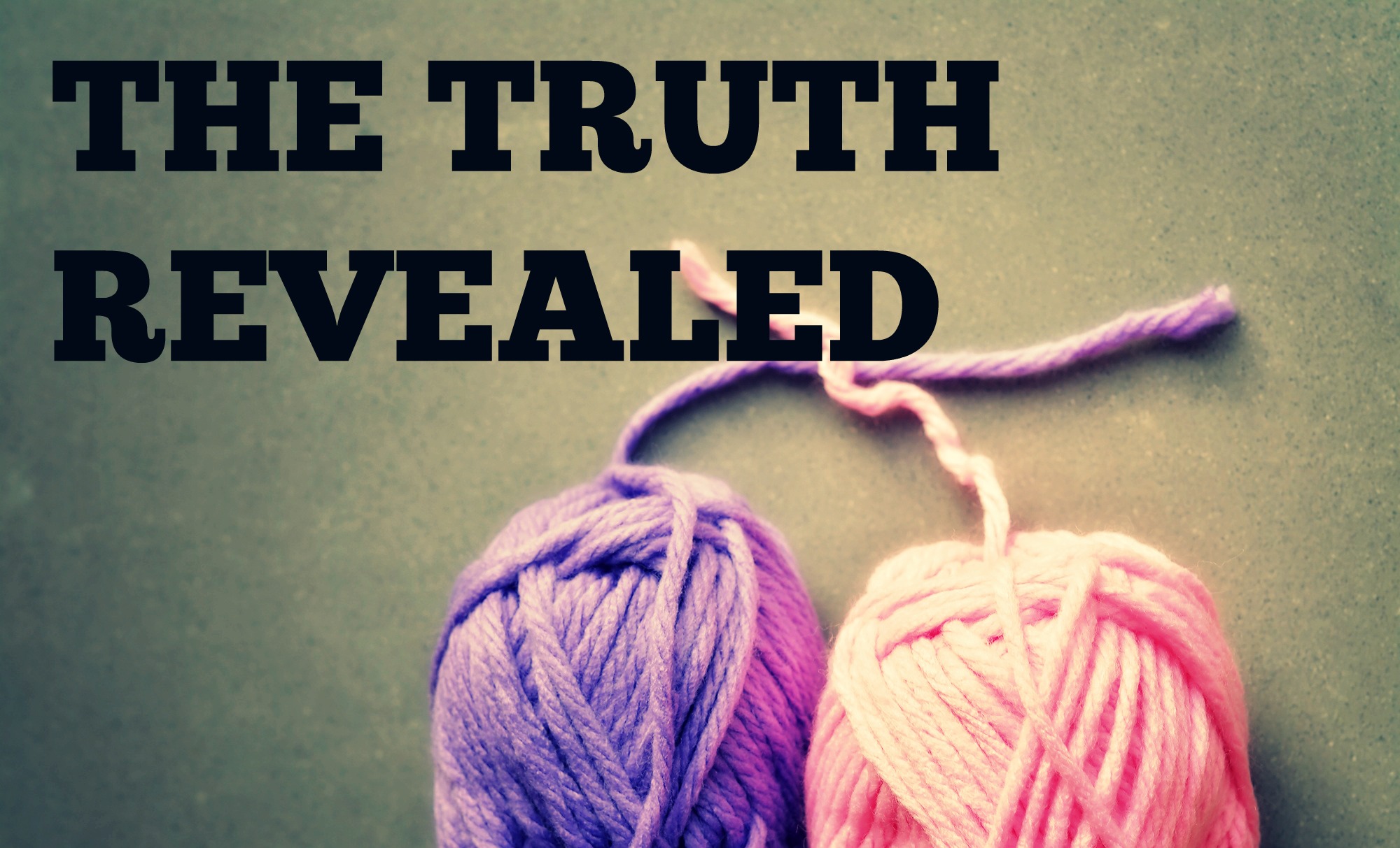 THE TRUTH REVEALED Blog Let's Knit Magazine