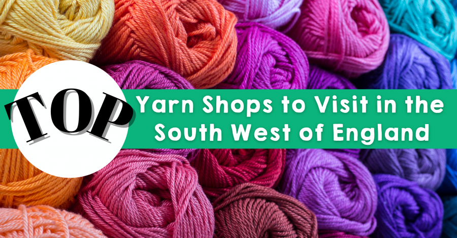 Top Yarn Shops to Visit in South West England