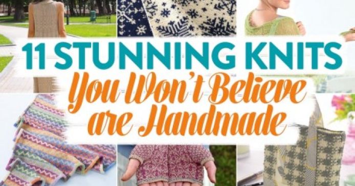 11 Stunning Knits You Won’t Believe Are Handmade Knitting Blog