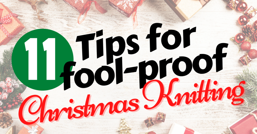 11 Tips For Fool-Proof Christmas Knitting