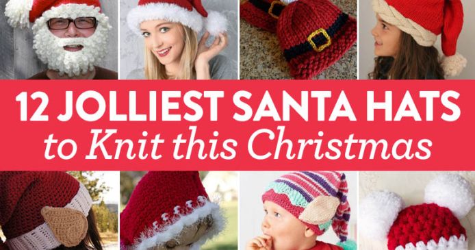 12 Jolliest Santa Hats To Knit This Christmas Knitting Blog