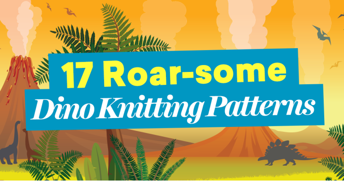 17 Roar-some Dino Knitting Patterns That Will Rock Your (Jurassic) World! Knitting Blog