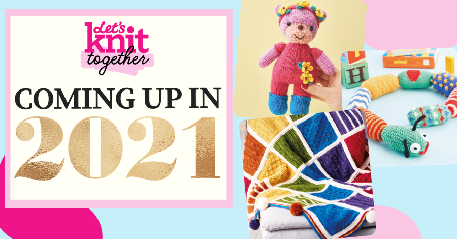Let’s Knit Together: Coming Up in 2021