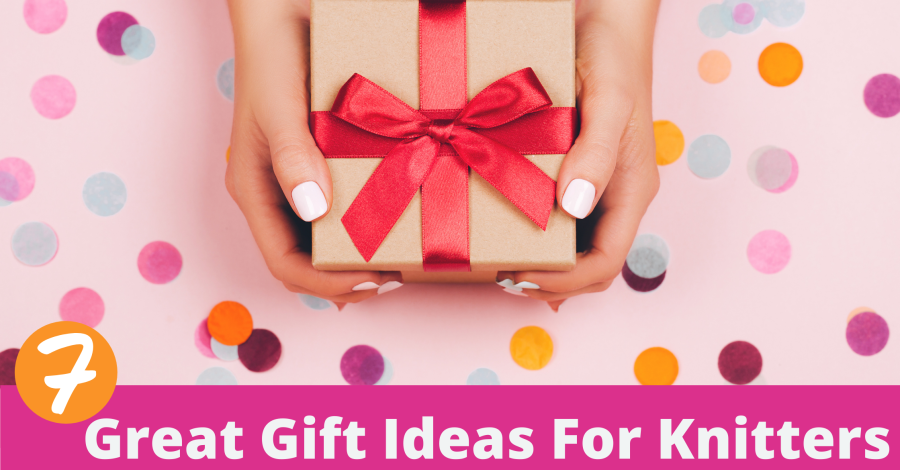 7 Great Gift Ideas for Knitters