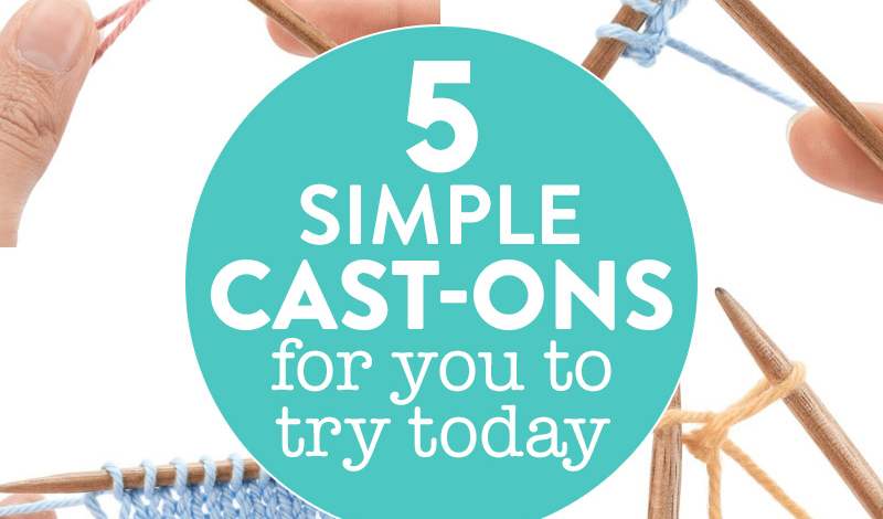 5 Simple Cast-Ons For You To Try Today