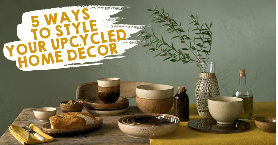 5 ways to style your upcycled home décor