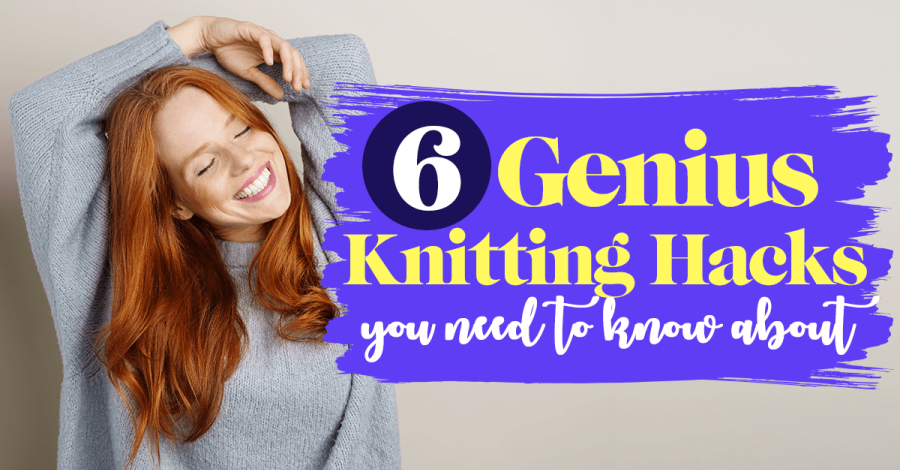 6 Genius Knitting Hacks You Need To Know About