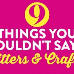 9 Things You Shouldn’t Say To Knitters & Crafters