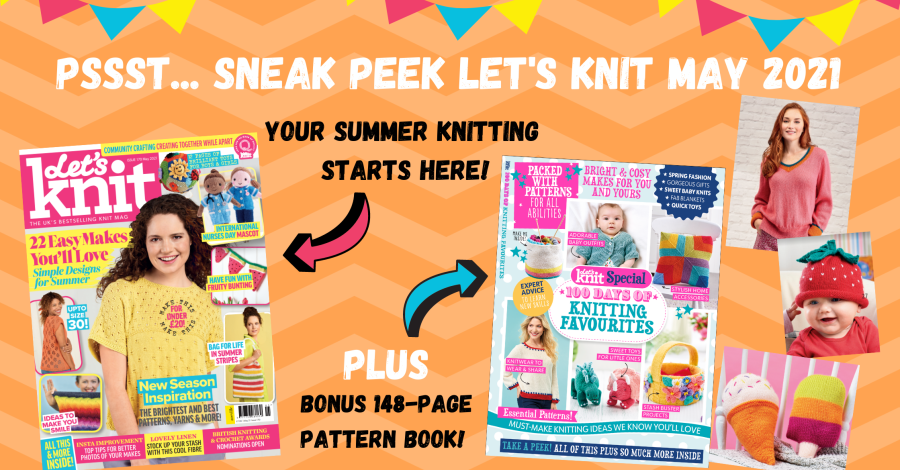 Your sneak peek of Let’s Knit issue 170 May 2021