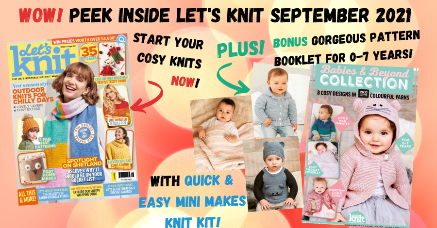 Your peek inside Let’s Knit issue 174 September 2021 is here!