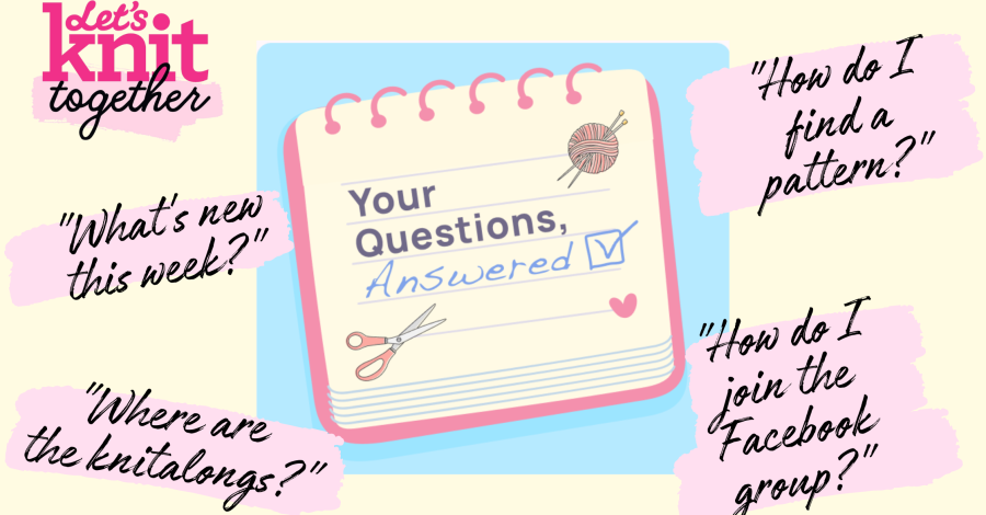 Your Let’s Knit Together member queries, answered!