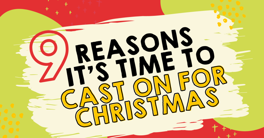 9 Reasons It’s Time To Cast On For Christmas