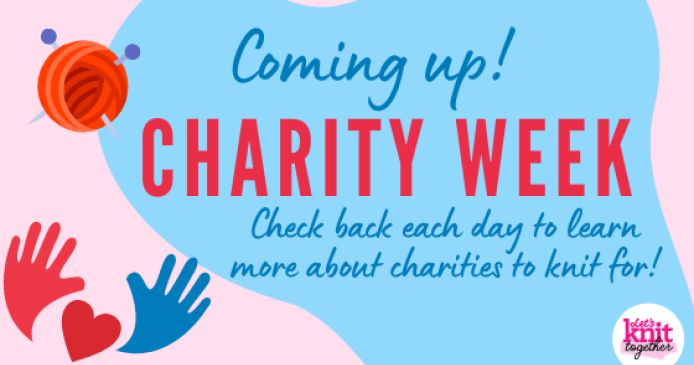 Coming up! Charity Week with Let’s Knit Together Knitting Blog
