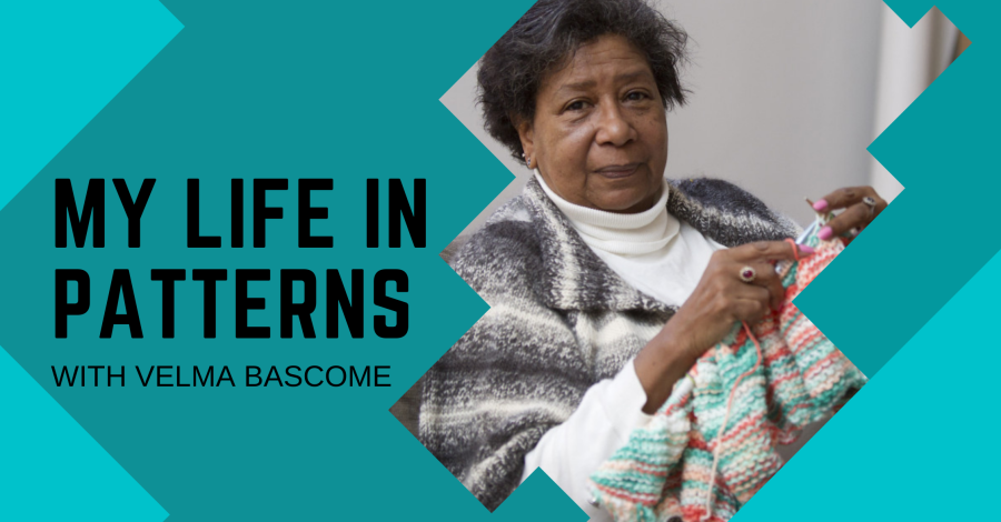 My Life In Patterns With The Incredible Velma Bascome