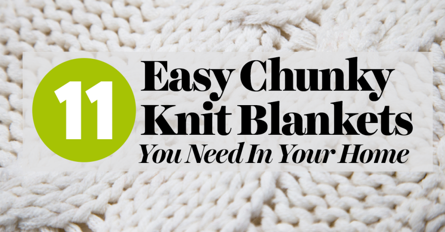 11 Easy Chunky Knit Blankets You Need In Your Home