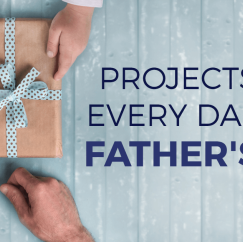 Projects For Every Dad This Father’s Day!