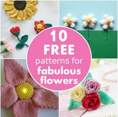 10 FREE patterns for fabulous flowers