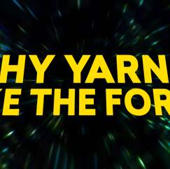 Why Yarn Is Like The Force